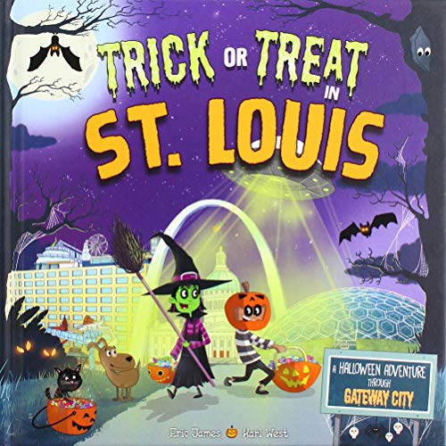 Trick or Treat in St. Louis : A Halloween Adventure Through Gateway City