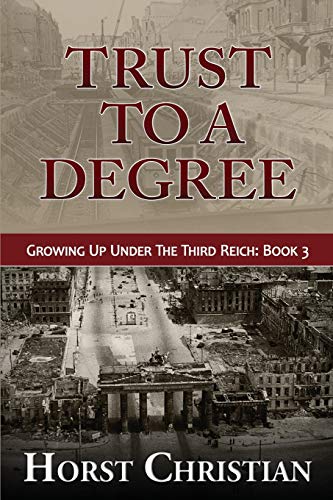 Trust To A Degree (Growing Up Under the Third Reich)