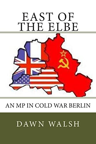 

East of The Elbe: An MP in Cold War Berlin