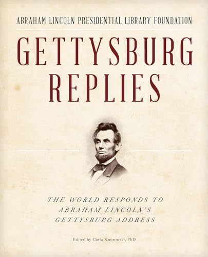 Gettysburg Replies: The World Responds to Abraham Lincoln's Gettysburg Address
Gettysburg Replies: The World Responds to Abraham Lincoln's Gettysburg Address