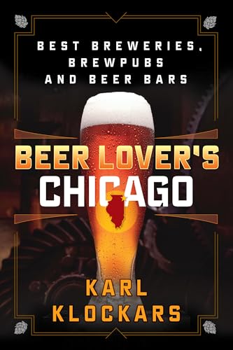 Beer Lover's Chicago: Best Breweries, Brewpubs and Beer Bars (Beer Lovers Series)
Beer Lover's Chicago: Best Breweries, Brewpubs and Beer Bars (Beer Lovers Series)