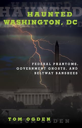 Haunted Washington, DC : Federal Phantoms, Government Ghosts, and Beltway Banshees
Haunted Washington, DC : Federal Phantoms, Government Ghosts, and Beltway Banshees