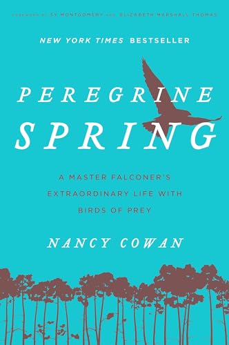 Peregrine Spring: A Master Falconer's Extraordinary Life with Birds of Prey
