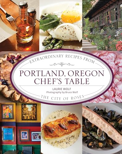 Portland, Oregon Chef's Table: Extraordinary Recipes From the City of Roses
Portland, Oregon Chef's Table: Extraordinary Recipes From the City of Roses