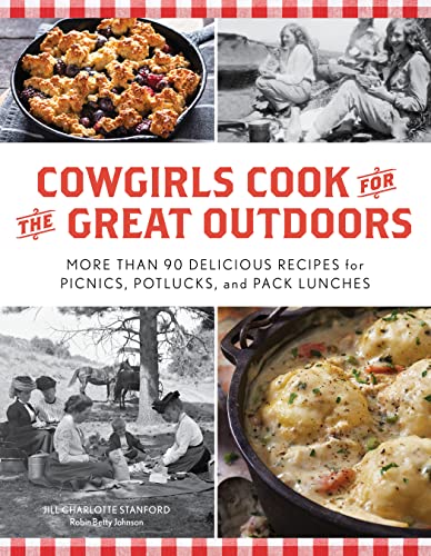 Cowgirls Cook for the Great Outdoors: More than 90 Delicious Recipes for Picnics, Potlucks, and Pack Lunches
Cowgirls Cook for the Great Outdoors: More than 90 Delicious Recipes for Picnics, Potlucks, and Pack Lunches