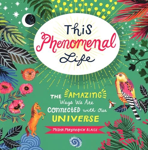 This Phenomenal Life: The Amazing Ways We Are Connected with Our Universe
This Phenomenal Life: The Amazing Ways We Are Connected with Our Universe