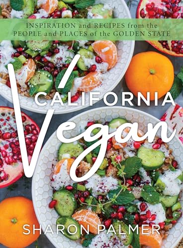 California Vegan: Inspiration and Recipes from the People and Places of the Golden State
California Vegan: Inspiration and Recipes from the People and Places of the Golden State