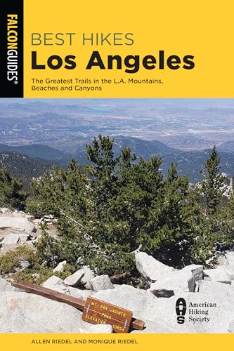 Best Hikes Los Angeles : The Greatest Trails in the La Mountains, Beaches, and Canyons