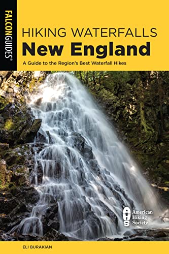 Hiking Waterfalls New England: A Guide to the Regions Best Waterfall Hikes