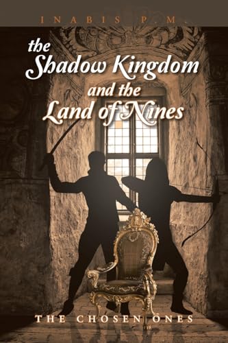 The Shadow Kingdom And the Land of Nines: The Chosen Ones Paperback