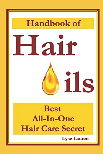 Handbook of Hair Oils : What Natural Oils Can Do for Your Hair