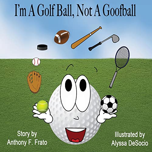 I'm A Golf Ball, Not A Goof Ball