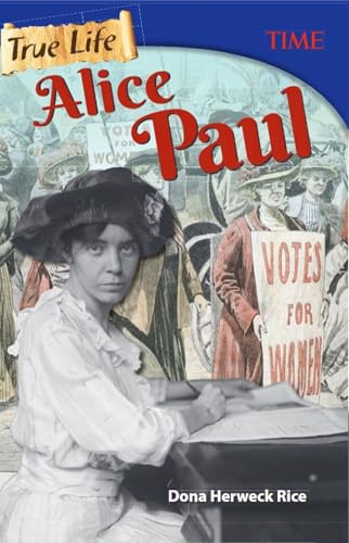 True Life: Alice Paul (Time for Kids(r) Nonfiction Readers)