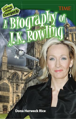 Game Changers: A Biography of J. K. Rowling (Time(r) Informational Text)