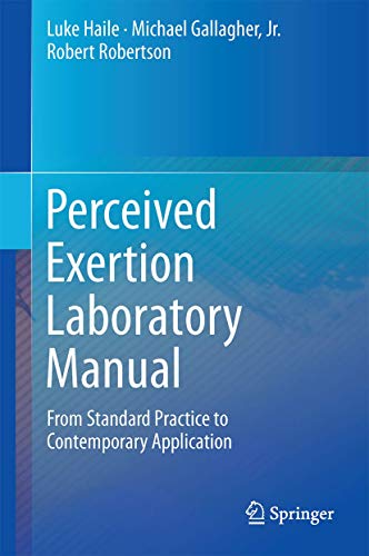 Perceived Exertion Laboratory Manual : From Standard Practice to Contemporary Application
Perceived Exertion Laboratory Manual : From Standard Practice to Contemporary Application