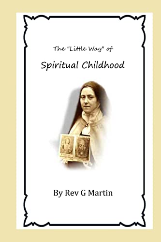 The "Little Way" of Spiritual Childhood: According to the Life and Writings of Blessed Therese de lEnfant Jesus Teresa of Jesus
The "Little Way" of Spiritual Childhood: According to the Life and Writings of Blessed Therese de lEnfant Jesus Teresa of Jesus