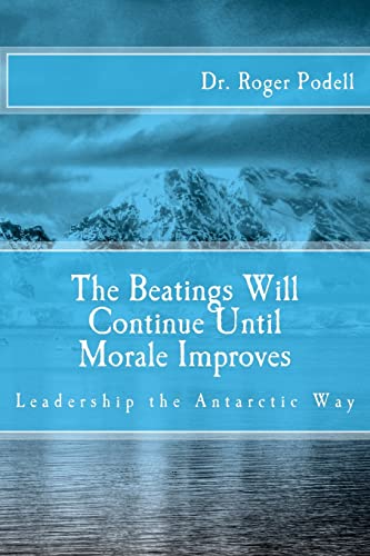 The Beatings Will Continue Until Morale Improves: Leadership the Antarctic Way