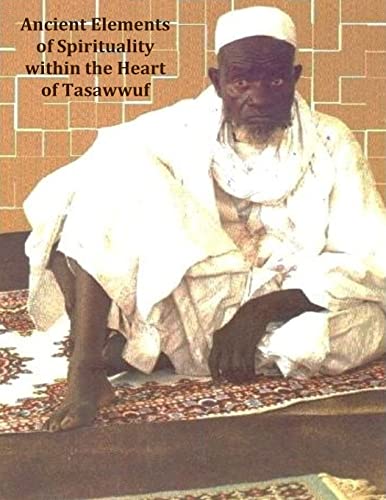 Ancient Elements of Spirituality Within the Heart of Tasawwuf