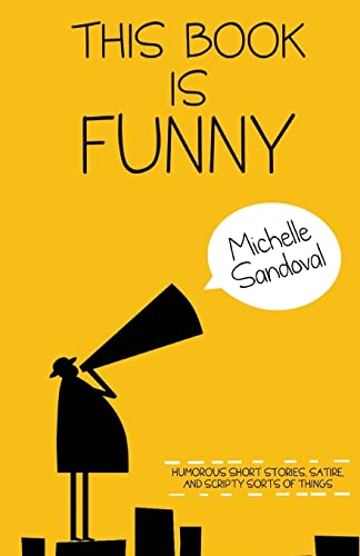 This Book Is Funny : Humorous Short Stories, Satire, and Scripty Sorts of Things
This Book Is Funny : Humorous Short Stories, Satire, and Scripty Sorts of Things