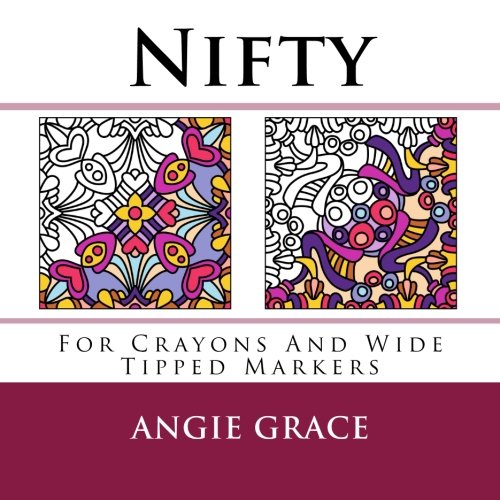 Nifty (For Crayons And Wide Tipped Markers) (Angie's Patterns For Crayons And Wide Tipped Markers)
Nifty (For Crayons And Wide Tipped Markers) (Angie's Patterns For Crayons And Wide Tipped Markers)