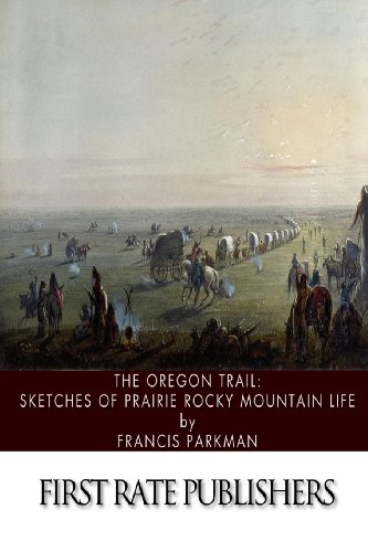 The Oregon Trail: Sketches of Prairie Rocky Mountain Life