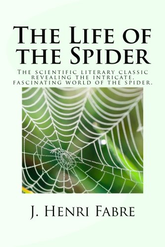 The Life of the Spider: The scientific literary classic revealing the intricate, fascinating world of the spider.
The Life of the Spider: The scientific literary classic revealing the intricate, fascinating world of the spider.