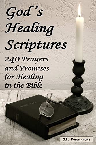 God's Healing Scriptures : The Promise and the Examples of Healings in the Bible