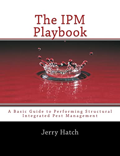 Ipm Playbook : A Basic Guide to Performing Structural Integrated Pest Management