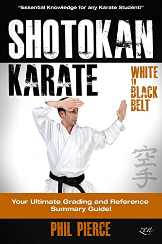 Shotokan Karate : Your Ultimate Grading and Training Guide White to Black Belt
Shotokan Karate : Your Ultimate Grading and Training Guide White to Black Belt