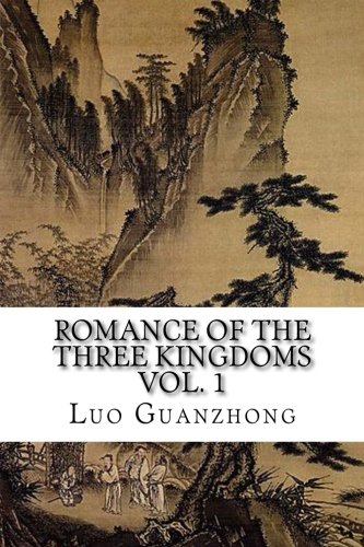 Romance of the Three Kingdoms, Vol. 1: (with footnotes and maps) (Romance of the Three Kingdoms (with footnotes and maps)) (Volume 1)
Romance of the Three Kingdoms, Vol. 1: (with footnotes and maps) (Romance of the Three Kingdoms (with footnotes and maps)) (Volume 1)