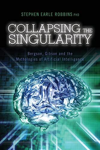 Collapsing the Singularity: Bergson, Gibson and the Mythologies of Artificial Intelligence