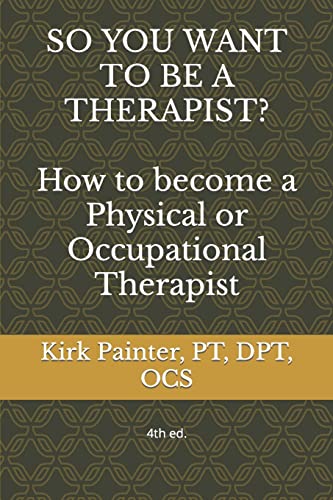 So You Want to Be a Therapist How to Become a Physical or Occupational Therapist