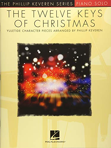 The Twelve Keys of Christmas: arr. Phillip Keveren The Phillip Keveren Series Piano Solo
The Twelve Keys of Christmas: arr. Phillip Keveren The Phillip Keveren Series Piano Solo