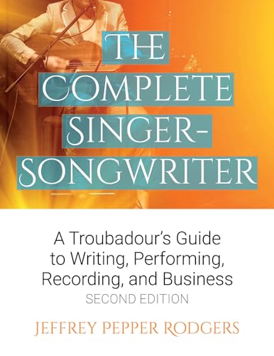 The Complete Singer-Songwriter : A Troubadour's Guide to Writing, Performing, Recording, and Business
The Complete Singer-Songwriter : A Troubadour's Guide to Writing, Performing, Recording, and Business