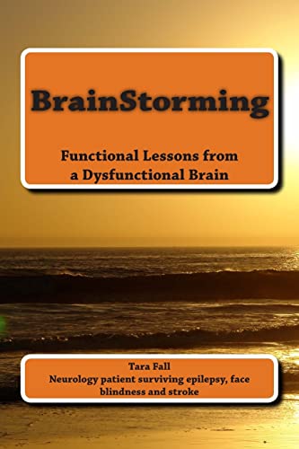 BrainStorming: Functional Lessons from a Dysfunctional Brain