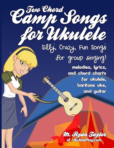 Two Chord Camp Songs for Ukulele : Silly, Crazy, Fun Songs for Group Singing