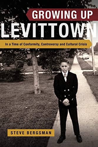 Growing Up Levittown : In a Time of Conformity, Controversy and Cultural Crisis