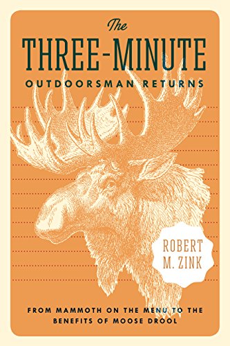The Three-Minute Outdoorsman Returns: From Mammoth on the Menu to the Benefits of Moose Drool
The Three-Minute Outdoorsman Returns: From Mammoth on the Menu to the Benefits of Moose Drool