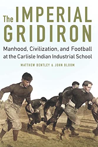 The Imperial Gridiron: Manhood, Civilization, and Football at the Carlisle Indian Industrial School
The Imperial Gridiron: Manhood, Civilization, and Football at the Carlisle Indian Industrial School