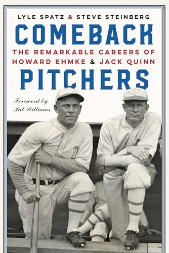 Comeback Pitchers: The Remarkable Careers of Howard Ehmke and Jack Quinn