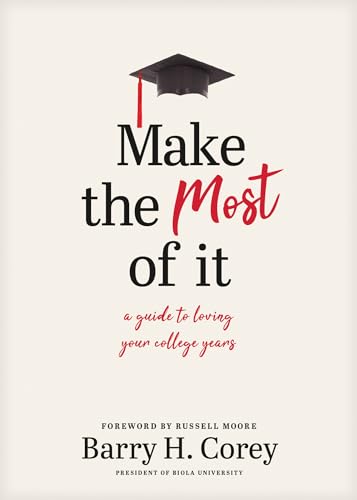 Make the Most of It: A Guide to Loving Your College Years