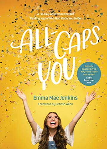 All-Caps YOU: A 30-Day Adventure toward Finding Joy in Who God Made You to Be
All-Caps YOU: A 30-Day Adventure toward Finding Joy in Who God Made You to Be