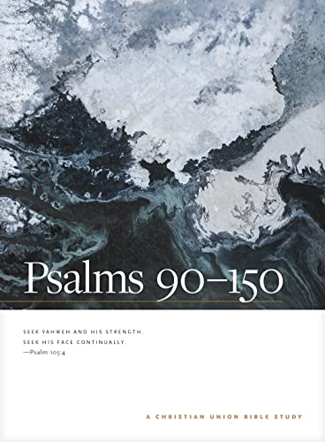 Psalms 90--150: A Christian Union Bible Study (Christian Union Bible Studies)