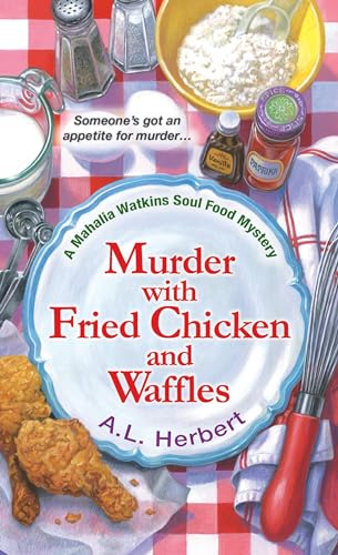 Murder with Fried Chicken and Waffles (A Mahalia Watkins Mystery)