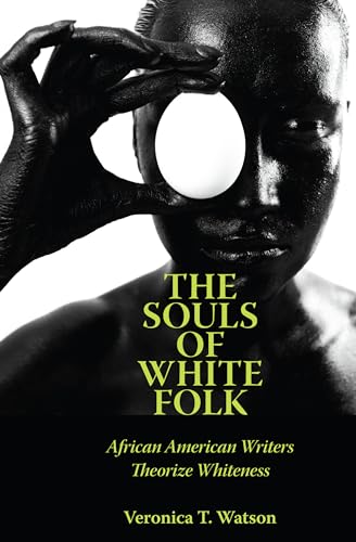 The Souls of White Folk: African American Writers Theorize Whiteness (Margaret Walker Alexander Series in African American Studies)
The Souls of White Folk: African American Writers Theorize Whiteness (Margaret Walker Alexander Series in African American Studies)