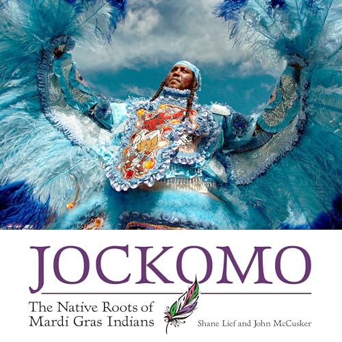 Jockomo : The Native Roots of Mardi Gras Indians