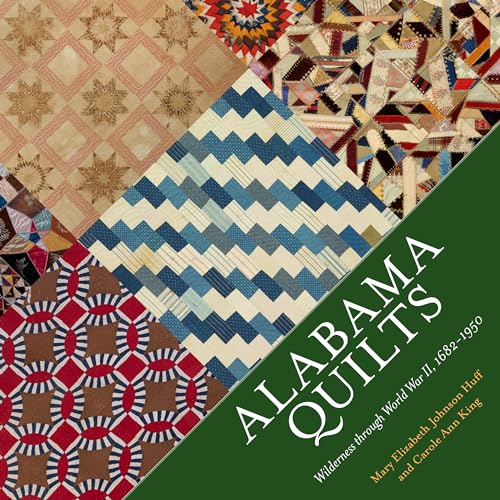 Alabama Quilts: Wilderness through World War II, 1682-1950