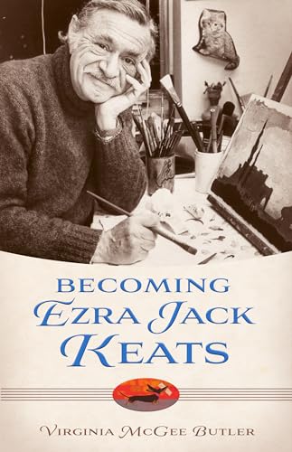 Becoming Ezra Jack Keats (Willie Morris Books in Memoir and Biography)