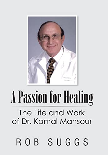 Passion for Healing : The Life and Work of Dr. Kamal Mansour