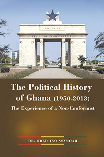 Political History of Ghana (1950-2013) : The Experience of a Non-conformist